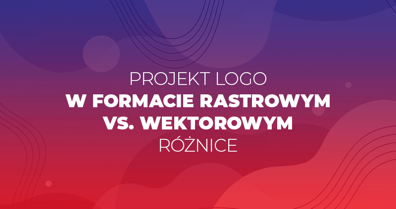 Projekt logo w formacie rastrowym vs. wektorowym: różnice