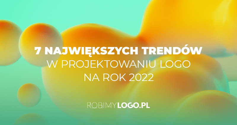 7 największych trendów w projektowaniu logo na rok 2022