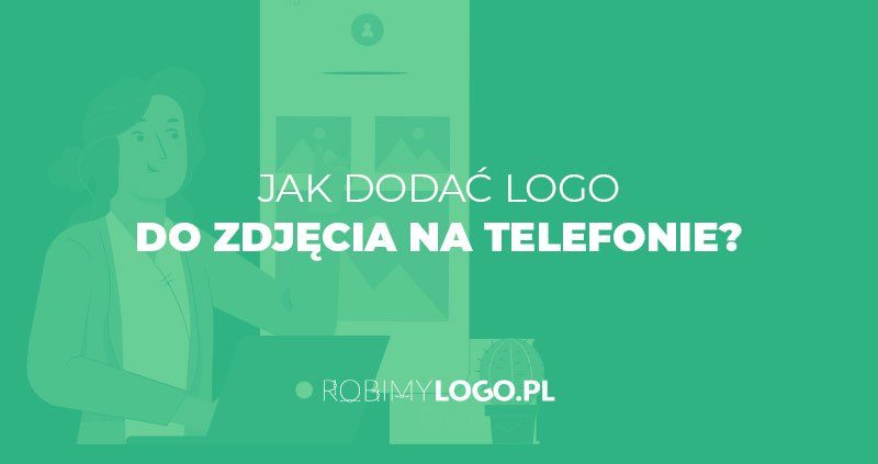Jak dodać logo do zdjęcia na telefonie?