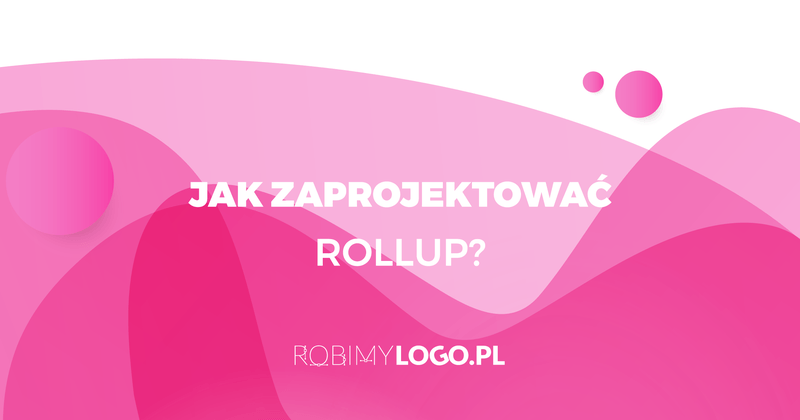 Jak zaprojektować rollup?