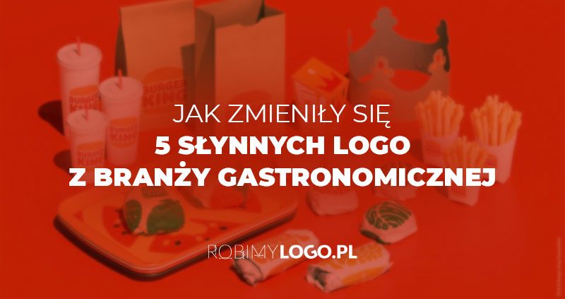 Jak zmieniły się 5 słynnych logo z branży gastronomicznej