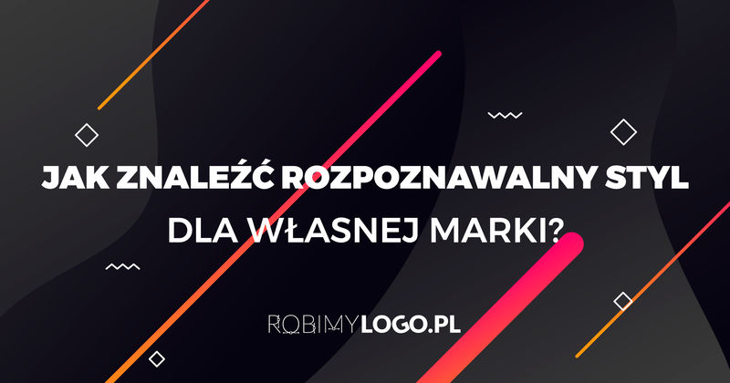 Jak znaleźć rozpoznawalny styl dla własnej marki?