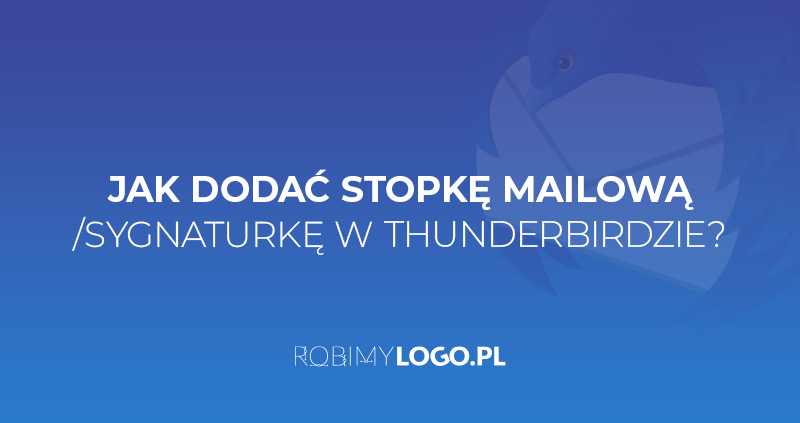 Jak dodać stopkę mailową/sygnaturkę w thunderbirdzie?