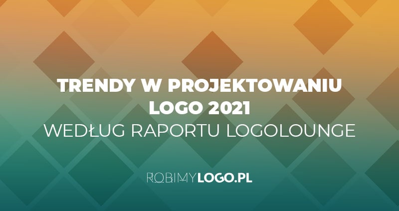 Trendy w projektowaniu logo 2021 według raportu LogoLounge