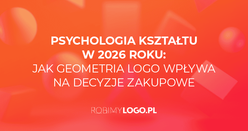 Psychologia kształtu w 2026 roku: jak geometria logo wpływa na decyzje zakupowe